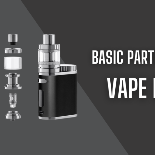 Vaping Explained: The Basic Parts of a Vape Device